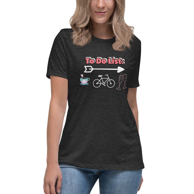 Cyclists dream life cheers To Do List: Coffee Bike ride then drinks coffee lovers drinking shirts Women/'s Relaxed graphic T-Shirt
