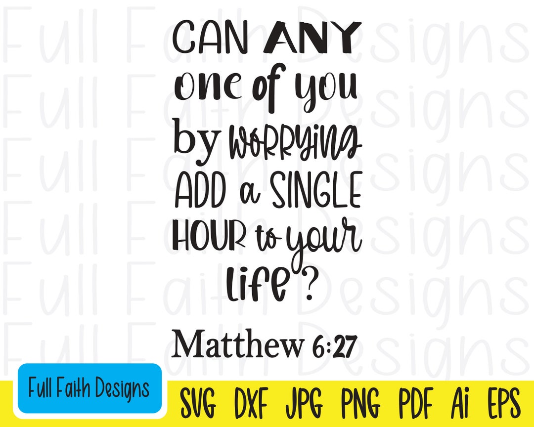 Matthew 6:27 Svg Matthew 627 Svg Matt 6 27 Matthew 6 27 - Etsy