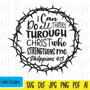 Philippians 4:13 svg, Philippians 4 13, Philippians 413, ai, pdf, png, jpg, dxf, eps, I can do all things through Christ, Thorn crown, Jesus