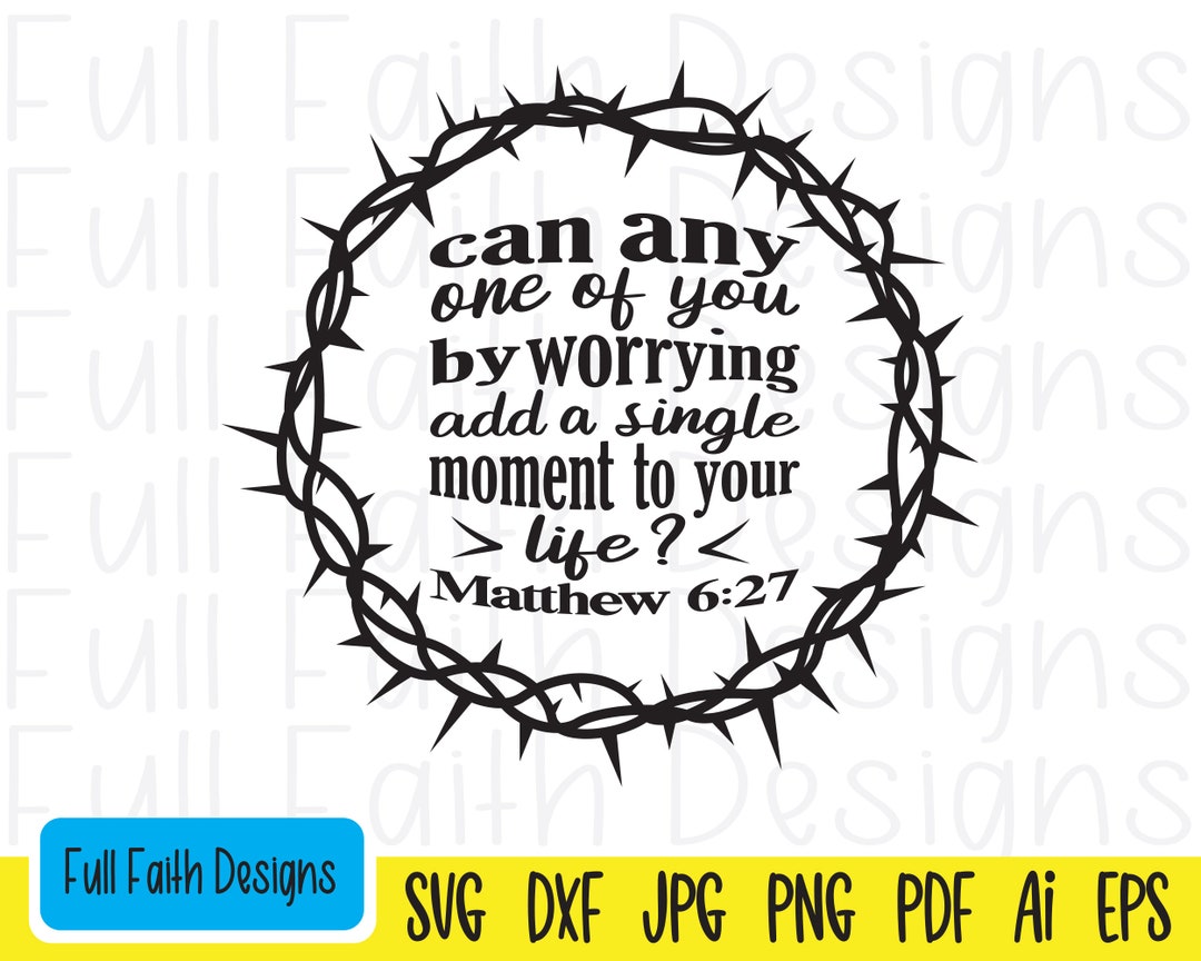 Matthew 6:27 Svg, Matthew 627 Svg, Matt 6 27, Matthew 6 27 Svg, Ai, Pdf ...