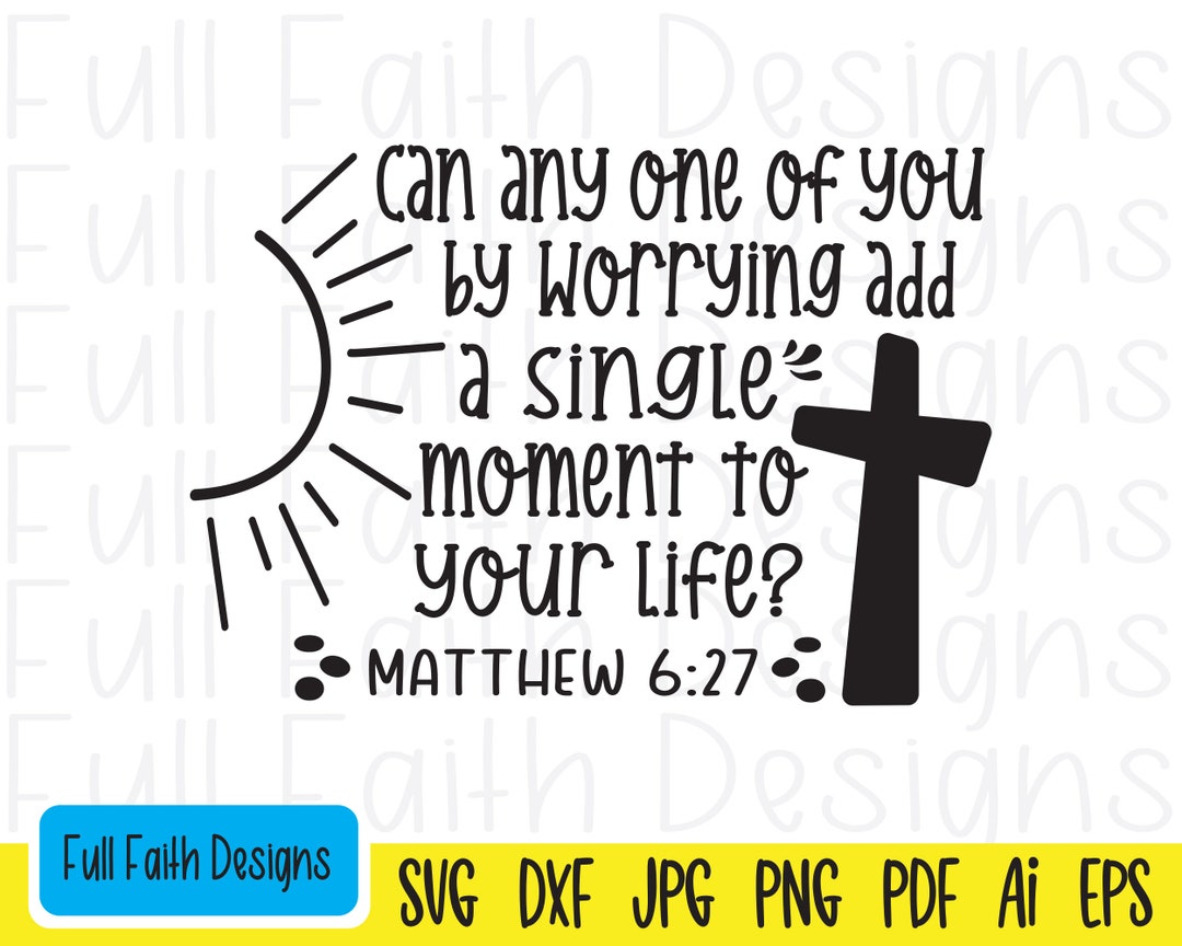 Matthew 6:27 Svg, Matthew 627 Svg, Matt 6 27, Matthew 6 27 Svg, Ai, Pdf ...