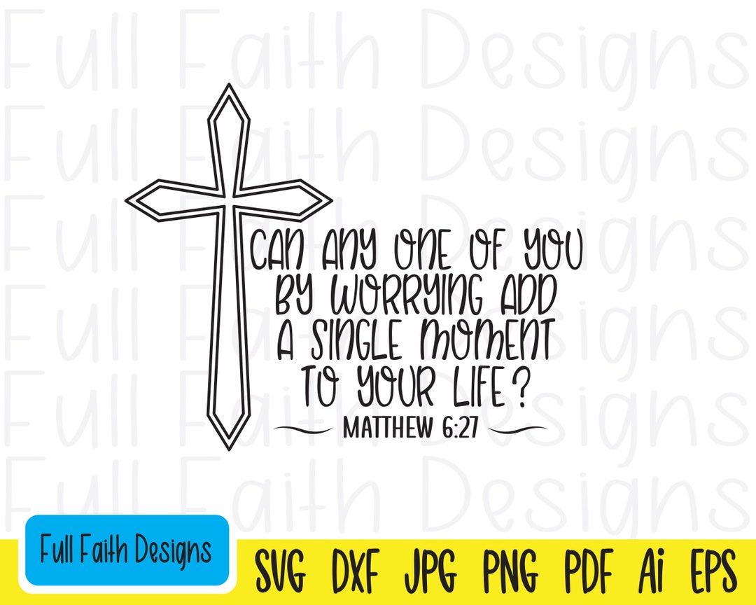 Matthew 6:27 Svg, Matthew 627 Svg, Matt 6 27, Matthew 6 27 Svg, Ai, Pdf ...