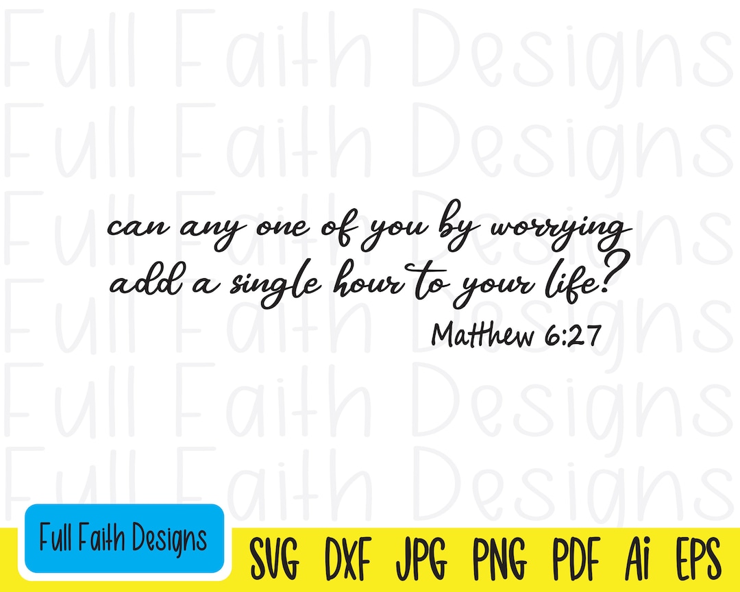 Matthew 6:27 Svg, Matthew 627 Svg, Matt 6 27, Matthew 6 27 Svg, Ai, Pdf ...