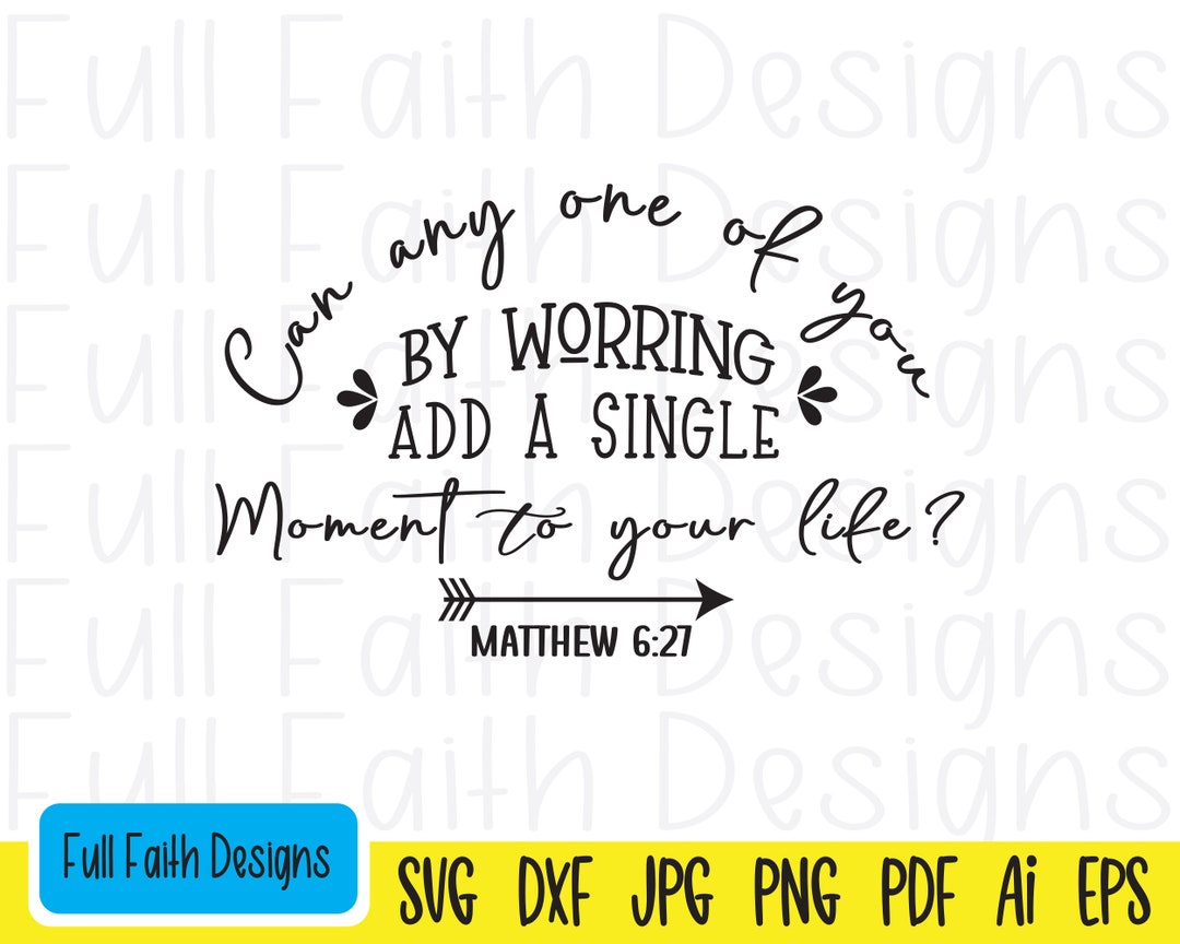 Matthew 6:27 Svg, Matthew 627 Svg, Matt 6 27, Matthew 6 27 Svg, Ai, Pdf ...