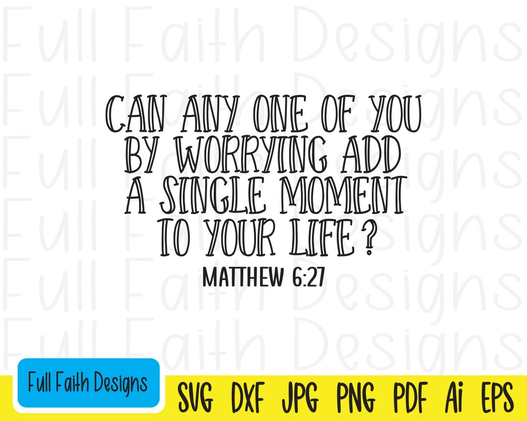 Matthew 6:27 Svg, Matthew 627 Svg, Matt 6 27, Matthew 6 27 Svg, Ai, Pdf ...