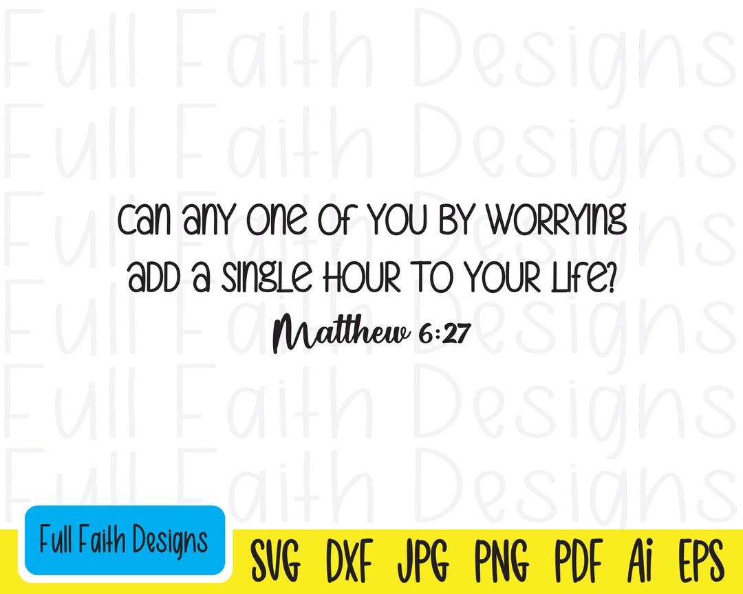 Matthew 6:27 Svg, Matthew 627 Svg, Matt 6 27, Matthew 6 27 Svg, Ai, Pdf ...
