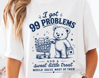 I Have 99 Issues Adorable Little Bear Graphic Tee Gift - Cute and Playful T-Shirt for All Ages