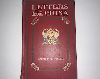 Sarah Pike Conger "Letters from China" AC McClurg 1910 antique hardcover 1st edition book The Orient Asia Asian Chinese History Culture 1890