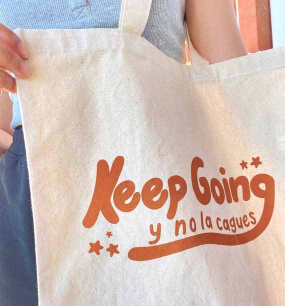 Keep Going Tote Bag - Latina - Latina Tote - Latina Pride - Spanish Tote Bag - Spanglish - No La Cagues - Motivational Tote - Latina Bag