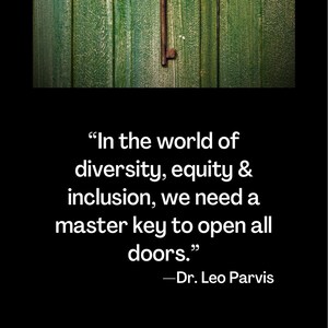 In de wereld van diversiteit, gelijkheid en inclusiviteit hebben we een hoofdsleutel nodig om alle deuren te openen. Dr. Leo Parvis, mini-poster met diversiteitscitaten, art