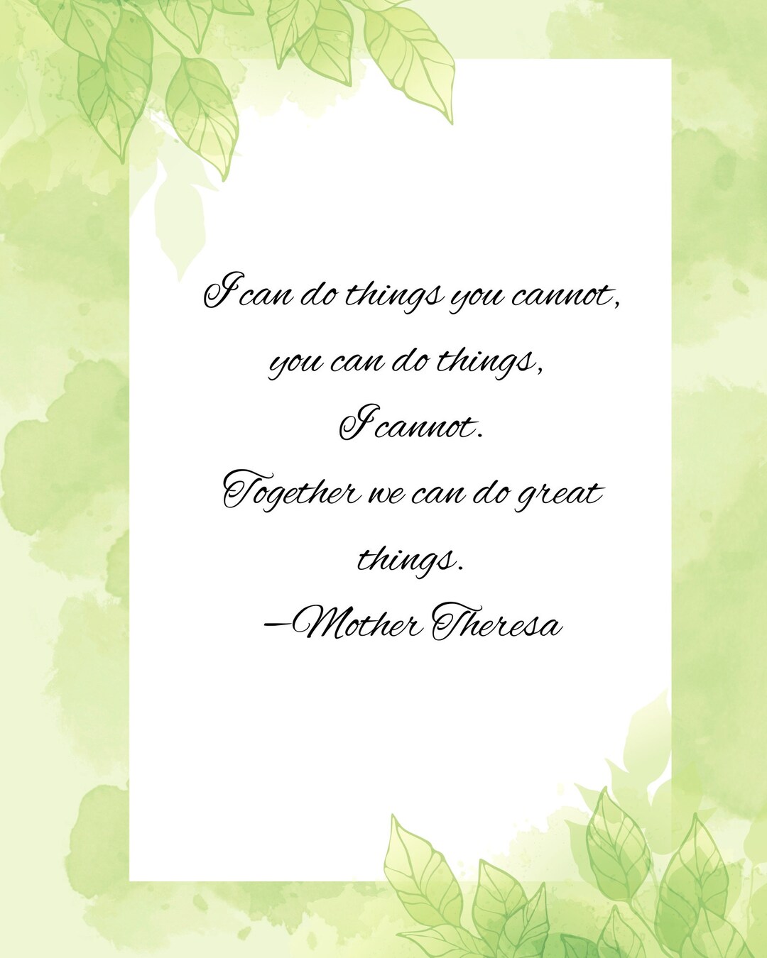 I Can Do Things You Cannot, You Can Do Things I Cannot…mother Theresa