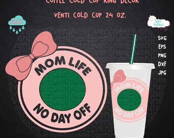 Mom Life No Day Off Cup Ring Svg, Mom Love svg, Mom coffee cup svg, Coffee Mothers Day Svg, Cold Cup Ring svg, Coffee Cold Cup Svg, Cup Ring