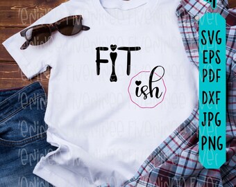 Fit-ish svg, Fitish svg, Women Fitness, Funny Exercise Quote svg, Gym svg, funny workout, fit definition shirt funny svg, Women fitness svg