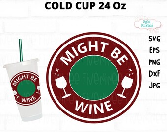 Might Be Wine Cup Ring svg, Might Be Wine svg, Coffee Funny, DIY Cup Ring, Coffee Cold, Wine Lover Coffee, Coffee Cup Ring, DIY Cup Decal