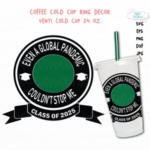 Even A Global Pandemic Couldn&#39;t Stop Me Cup Ring Svg, Cup Ring Svg, Class Of 2025, Senior Class, Coffee Cup Ring Svg, Couldn&#39;t Stop Me svg,