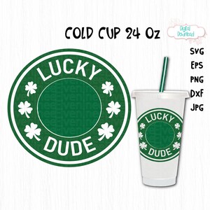 Lucky Dude Cup Ring svg, Cup Ring svg, St Patricks Day svg, Lucky Clover svg, St. Patrick&#39;s Day Svg, Shamrock Lucky Dude, Coffee Cold Cup,