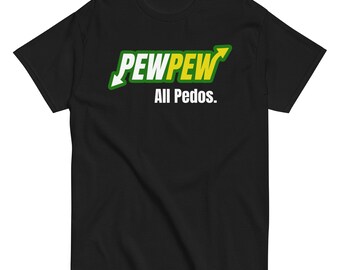 Pew Pew All Pedos Shirt