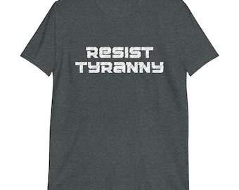 Resist Tyranny T-Shirt - Konservatives Shirt
