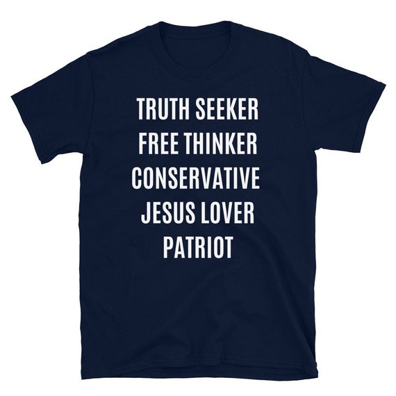 Conservative Shirt, Truth Seeker, Free Thinker, Conservative, Jesus Lover, Patriot