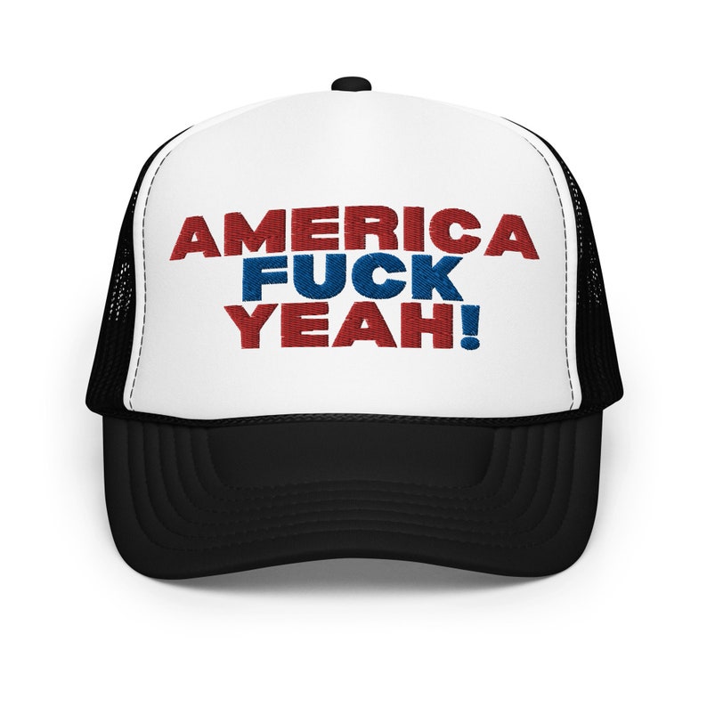 America Fuck Yeah Foam trucker hat, Embroidered Cap