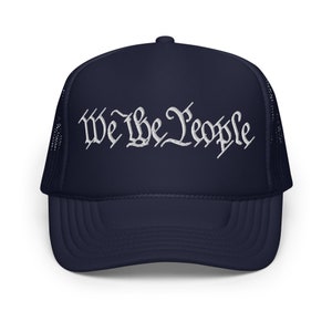 We The People Embroidered Foam Trucker Hat, Conservative Gift, Republican Gifts