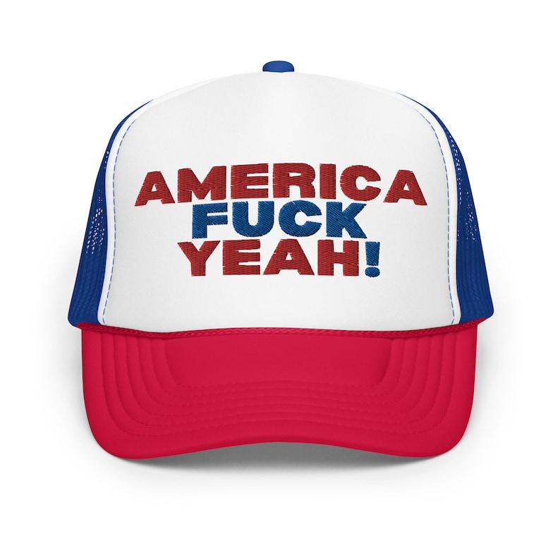 America Fuck Yeah Foam trucker hat, Embroidered Cap