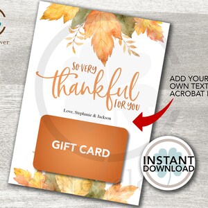 May include: A printable gift card template with a watercolor autumn leaf design. The text reads "So very thankful for you" and "Love, Stephanie & Jackson". The card also includes a space for a gift card message and the text "ADD YOUR OWN TEXT WITH ACROBAT READER".