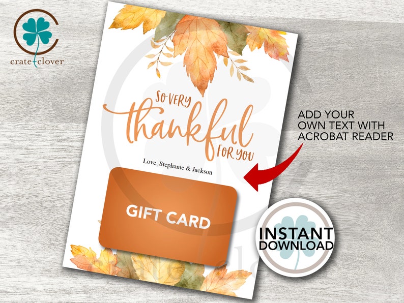 May include: A printable gift card template with a watercolor autumn leaf design. The text reads "So very thankful for you" and "Love, Stephanie & Jackson". The card also includes a space for a gift card message and the text "ADD YOUR OWN TEXT WITH ACROBAT READER".