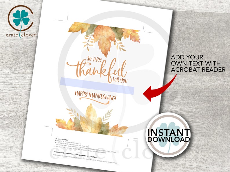 May include: Printable Thanksgiving card with a watercolor design of autumn leaves in shades of orange, yellow, and brown. The text reads "So very thankful for you" and "Happy Thanksgiving!"  You can add your own text using Adobe Acrobat Reader.