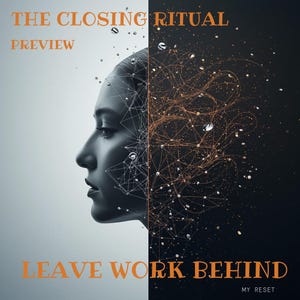 May include: A digital artwork showing a woman's profile, split vertically. The left side is a grayscale portrait, the right side has a network of orange lines and dots. Text reads "THE CLOSING RITUAL" and "LEAVE WORK BEHIND". The image has a modern, abstract feel.