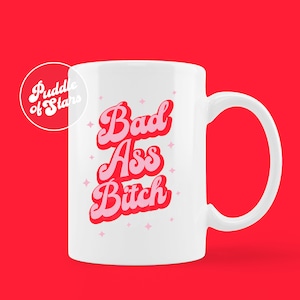 Bad Ass Bitch, Ceramic Mug, Gift for Her, Boss Gift, Coffee Mug, Girl Boss, Girls Can, Girls Can do Anything, Red Pink, by Puddle of Stars