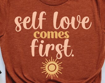 Self love comes First Svg, Cute Svg Files for Cricut, Commercial Use, Mental Health Awareness Png, Inspirational Svg, Positive Thoughts