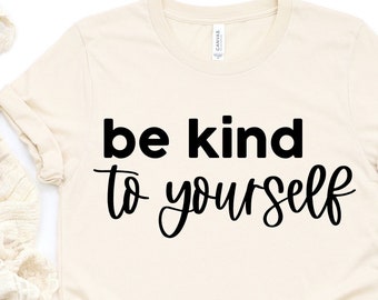 Be Kind to Yourself Svg, Cute Svg Files for Cricut, Commercial Use, Mental Health Awareness Png, Inspirational Svg, Positive Thoughts