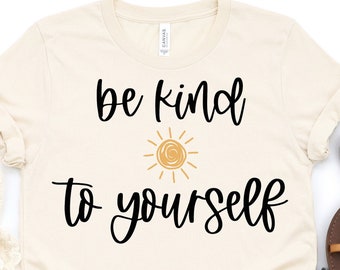 Be Kind to Yourself Svg, Cute Svg Files for Cricut, Commercial Use, Mental Health Awareness Png, Inspirational Svg, Positive Thoughts