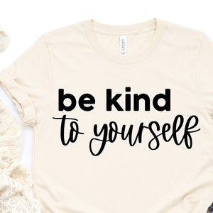 Sé amable contigo mismo Svg, Lindos archivos Svg para Cricut, Uso comercial, Conciencia de salud mental Png, Svg inspirador, Pensamientos positivos