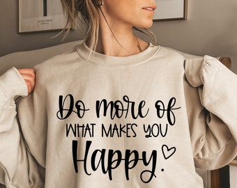 Tun Sie mehr von dem, was macht Sie glücklich Svg, süße Svg-Dateien für Cricut, kommerzielle Nutzung Svg schneiden Dateien, motivierende Svg Png, inspirierende Zitat Svg