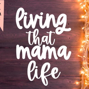 Living That Mama Life Svg File for Cricut, Mama SVG, Svg Files for Cricut, Svg Cut Files, Sublimation Designs Downloads, Sublimation Files