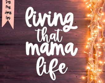 Living That Mama Life Svg Bestand voor Cricut, Mama SVG, Svg Files voor Cricut, Svg Cut Files, Sublimation Designs Downloads, Sublimation Files