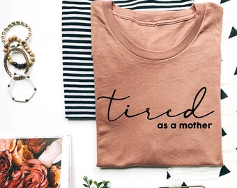 Tired as a Mother svg Commercial Use Cut Files, Funny Shirt Svg Mama Cute Svg for t shirt, Cute SVGs, Fun moM svG, Mom of Girls Svg