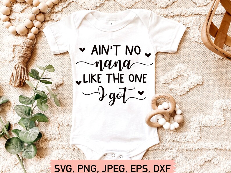 Download Baby Svg Ain U2019t No Nana Like The One I Got Svg Svg Files For Cricut Newborn Svg Mom Life Svg Baby Girl Svg Baby Boy Svg New Baby Svg Digital Art