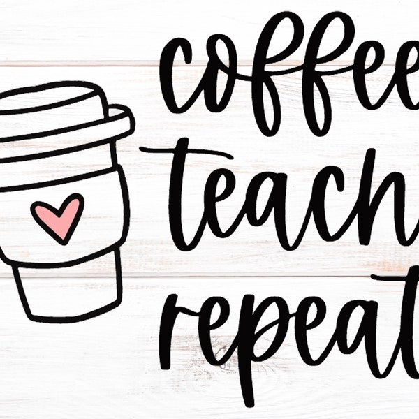 Coffee Teach Repeat Svg, Teacher Svg, Teacher svg for Cricut, Cute Teacher svg Files for Cricut, Teacher Life Svg, Teacher Wine Glass Svg