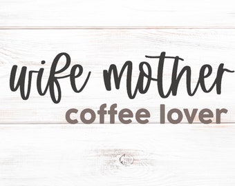 Vrouw Moeder Koffie Minnaar Svg Bestanden voor Cricut, Commercieel Gebruik Cut Files, Funny Shirt Svg Mama Cute Svg voor t-shirt, Cute SVGs voor vrouwen