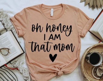 Oh honey I am That mom SVG for Cricut, Commercial Use Cut Files, Funny Shirt Svg Mama Cute Svg for t shirt, Cute SVGs, Mom of Girls