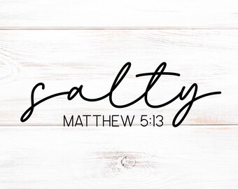 Salty Matthew 5:13 SVG, Scripture Svg, Jesus Love SVG, Bible Verse Svg, Cut Files for Cricut, Religious SVG, Jesus, God, Faith Svg