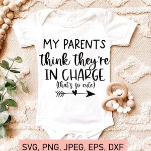 My Parents Think They are In Charge Svg, Baby Svg, Baby Girl Svg,Newborn Svg, Baby Boy Svg, New Baby Svg, Mom Life Svg, Svg Files for Cricut