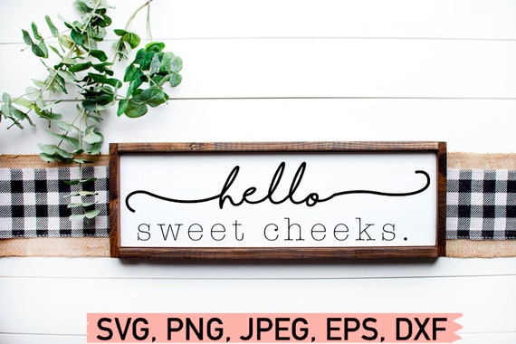 Hello Sweet Cheeks SVG, Bathroom SVG, Powder Room Svg File, Home Decor SVG Files, Funny Bathroom Svg, Restroom Svg, Washroom Svg