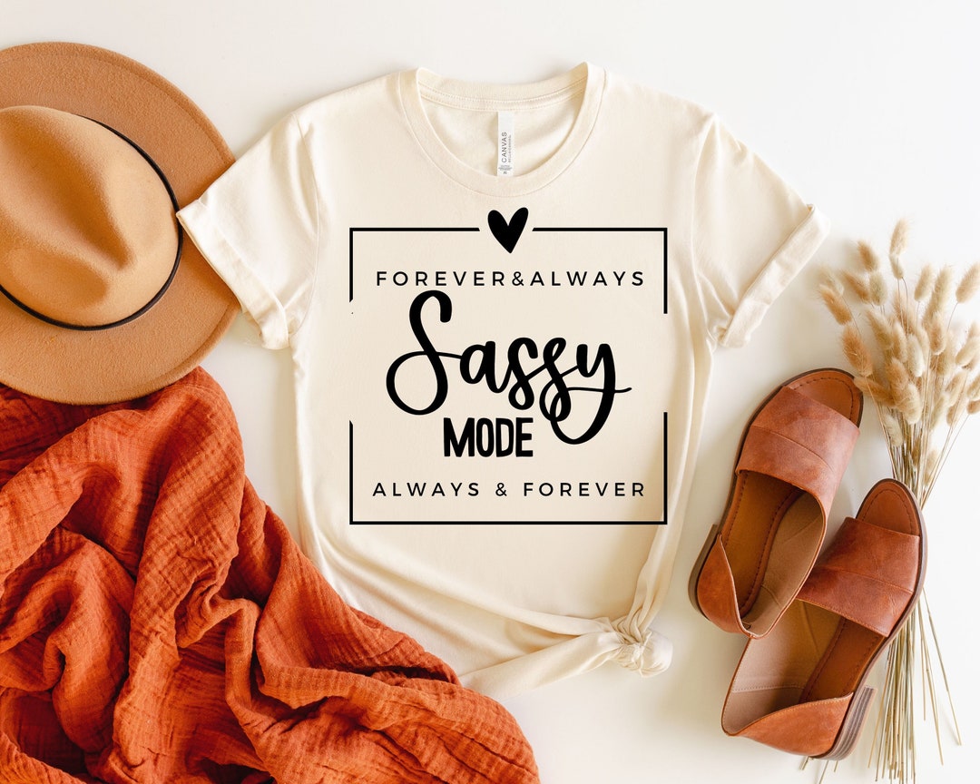 Sassy Mode Svg, Sassy Svg File, Cute Sassy Shirt Svg, Funny Shirt Svg ...