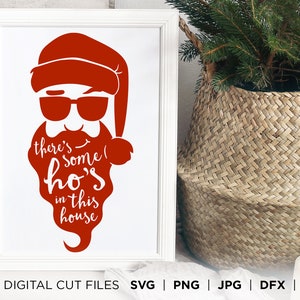 There&#39;s Some Ho&#39;s In This House SVG cut file / Cool Santa / Cricut / Silhouette Cameo / Instant Download / Christmas svg / wap cut file