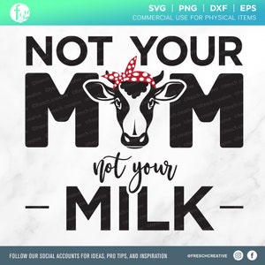 Not Your Mom Not Your Milk SVG Plotterdatei, Vegan Cruelty Free png, Bandana KuhKopf, Bad Ass Heifer svg, Plant Based, Friends not food png