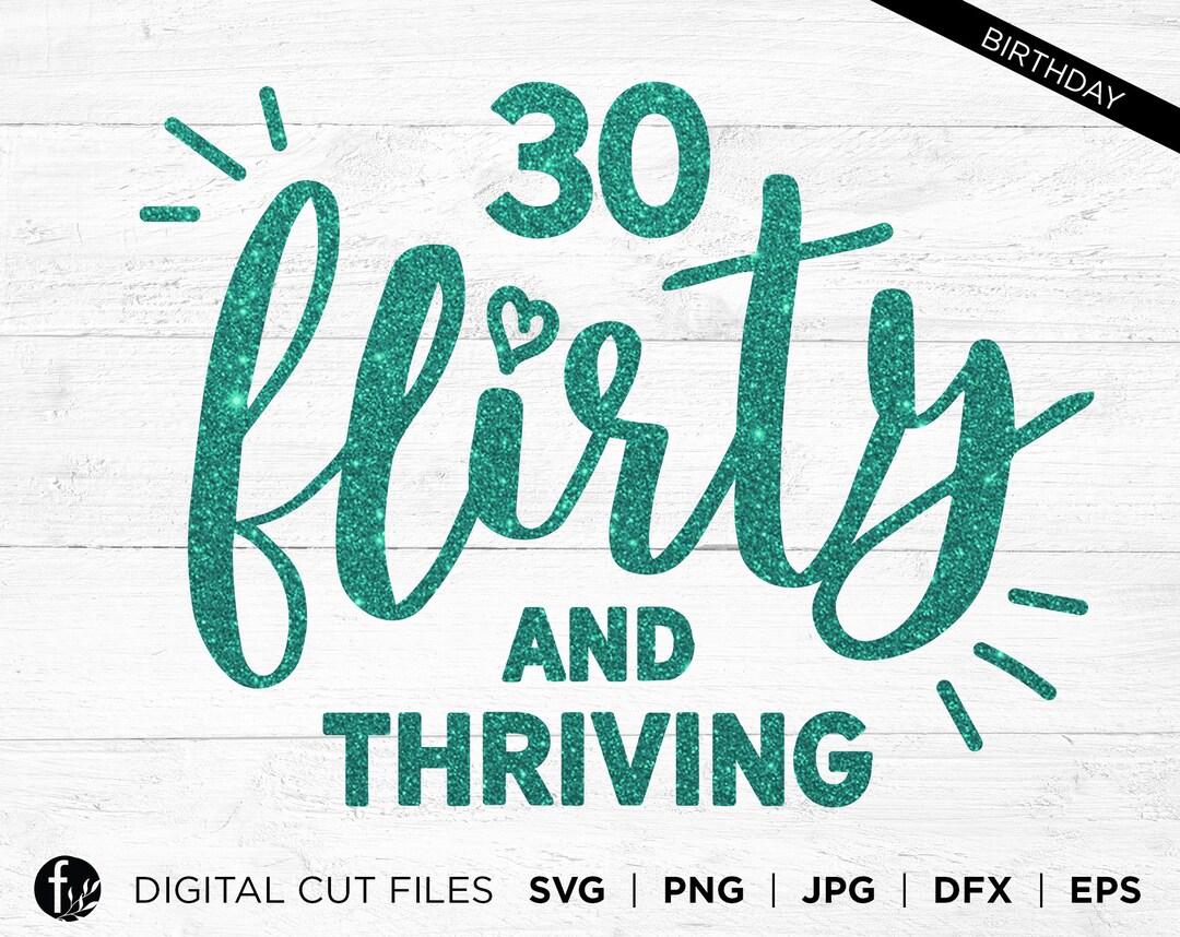 Thirty Flirty and Thriving 30th Birthday SVG Design (digital Download ...